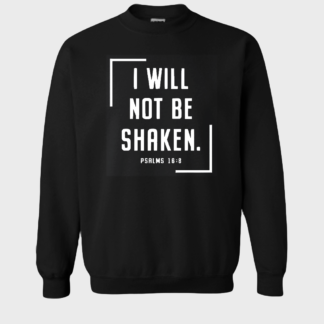 Not Be Shaken Sweatshirts